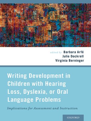 cover image of Writing Development in Children with Hearing Loss, Dyslexia, or Oral Language Problems